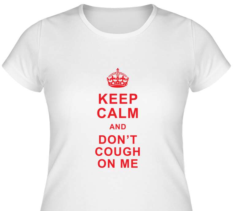 Майки, футболки женские Keep calm and don’t cough on me 