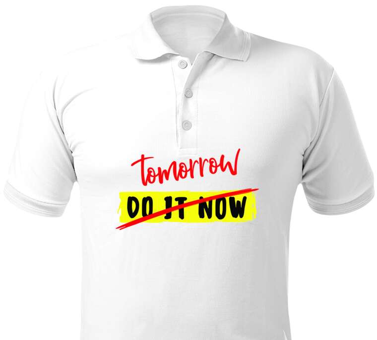 Майки, футболки поло  Надпись Tomorrow do it now