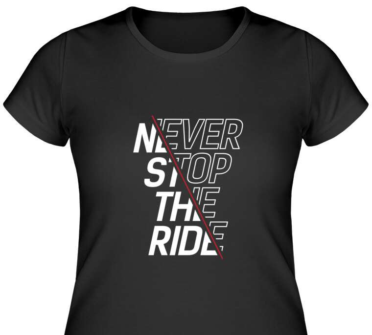 Майки, футболки женские NEVER STOP THE RIDE