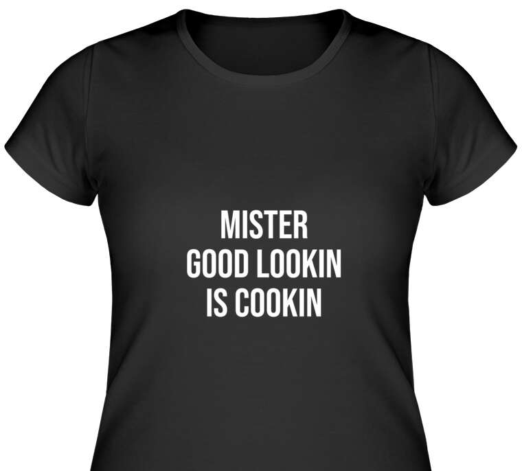 Майки, футболки женские Mister good lookin is cookin