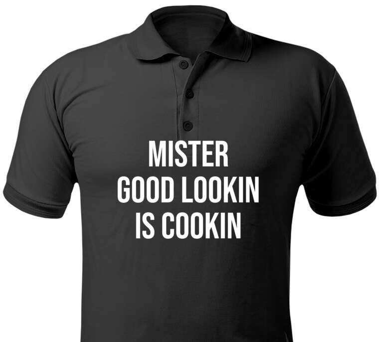 Майки, футболки поло  Mister good lookin is cookin