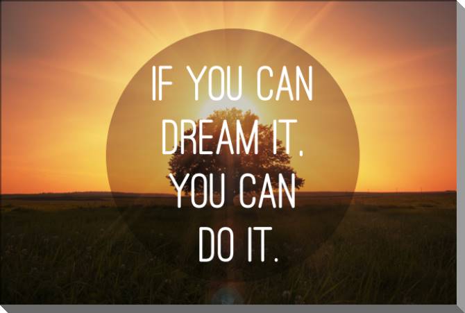 Картины If you can dream it, you can do it